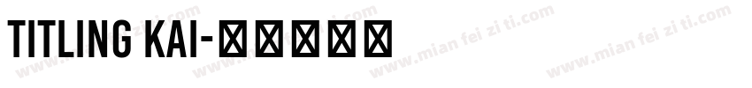 Titling kai字体转换